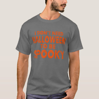 Halloween behöver inte vara en sagotjej. t shirt