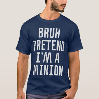 Halloween Bruh Pretend Im Minion Funny Costume Wom T Shirt