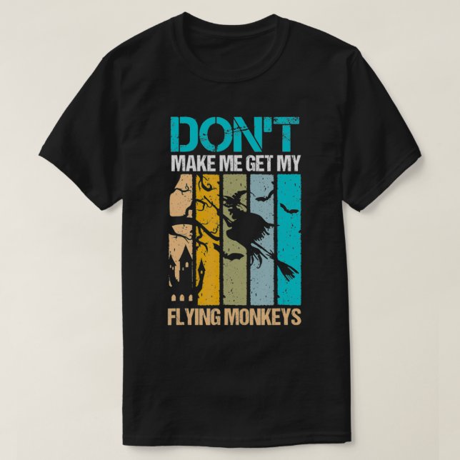 Halloween costume witch Don't make me get my flyin T Shirt (Design framsida)