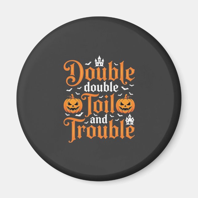Halloween Double Double Toil and Trouble_1 Magnet (Framsidan)