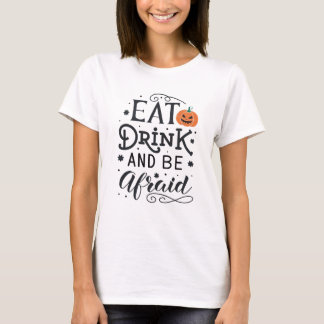 Halloween Eat Drink och Afraid T-Shirt