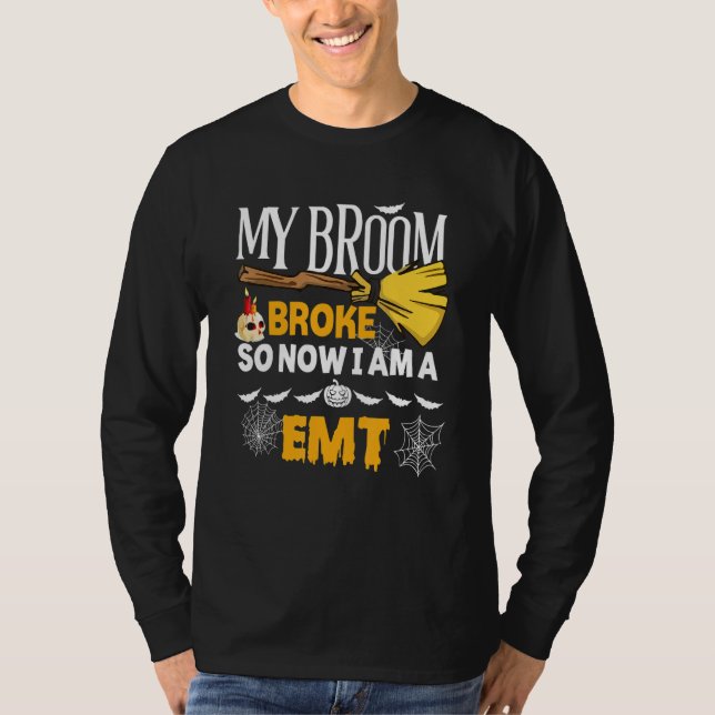 Halloween Emt   My Broom Broke So Now I'm A Emt T Shirt (Framsida)