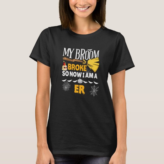 Halloween Er  My Broom Broke So Now I'm A Er T Shirt (Framsida)