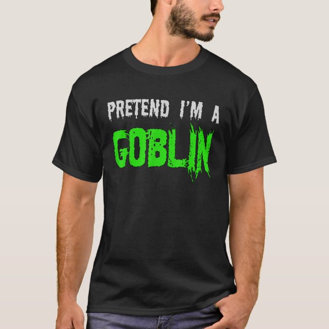 Halloween Funny pretene I är Goblin T Shirt (Framsida)