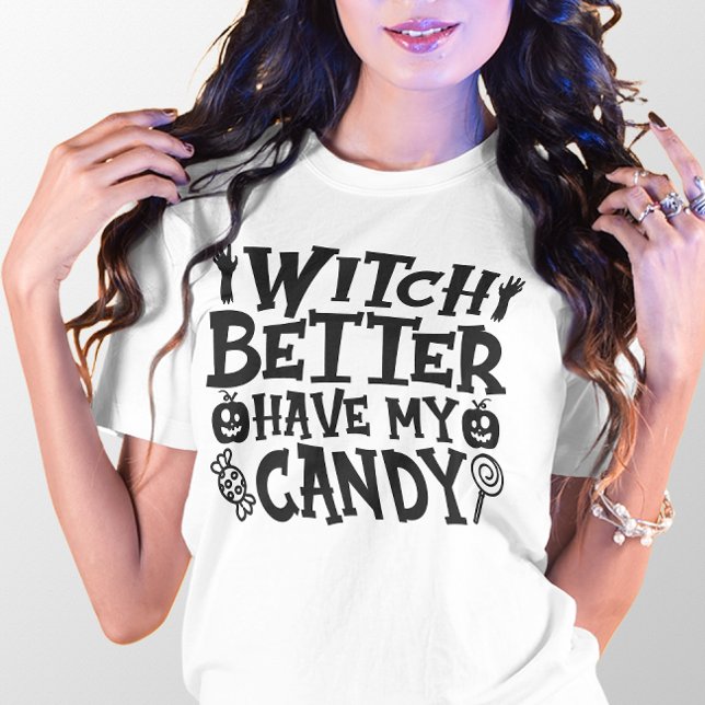 HALLOWEEN FUNNY WITCH BÄTTRE HAR MIN KANDY T SHIRT (Skapare uppladdad)