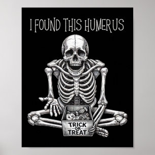 Halloween-gåvor Skeleton jag hittade Humerus Poster