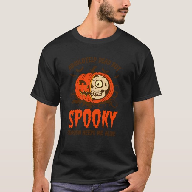 Halloween helt dött, spöksäsongen håller mig  t shirt (Framsida)