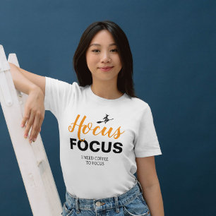 Halloween Hocus Focus, jag behöver kaffe att fokus T Shirt