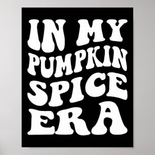 Halloween in my Pumpkin Spice Era Autumn Thanksgiv Poster