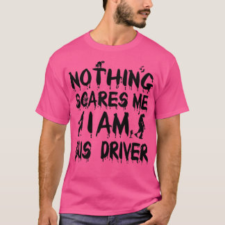 Halloween Ingenting Skrämmer mig att jag är Buss-c T Shirt
