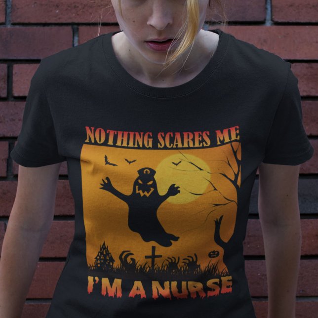 Halloween Ingenting Skrämmer mig att jag är sjuksk T Shirt (Skapare uppladdad)