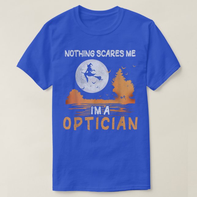 Halloween Inget Skrämmer mig att jag är en Optiker T Shirt (Design framsida)