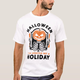 Halloween Is A Lifestyle Not A Holiday Funny T Shirt