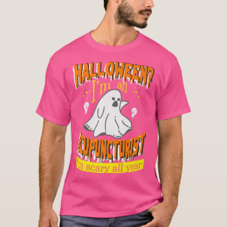 Halloween, jag är en akupuncturist jag är Scary he T Shirt