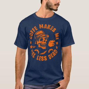Halloween-kaffe får mig att känna mig mindre död S T Shirt
