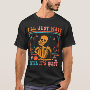 Halloween Lärare jag väntar tills det är tyst T Shirt