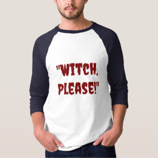 Halloween manar: "Lustigt citat "Witch, snälla!" T Shirt