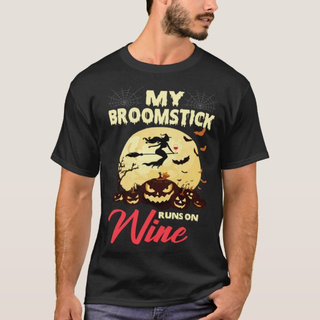 Halloween My Broomstick Runs On Wine Witch Drunk F T Shirt (Framsida)