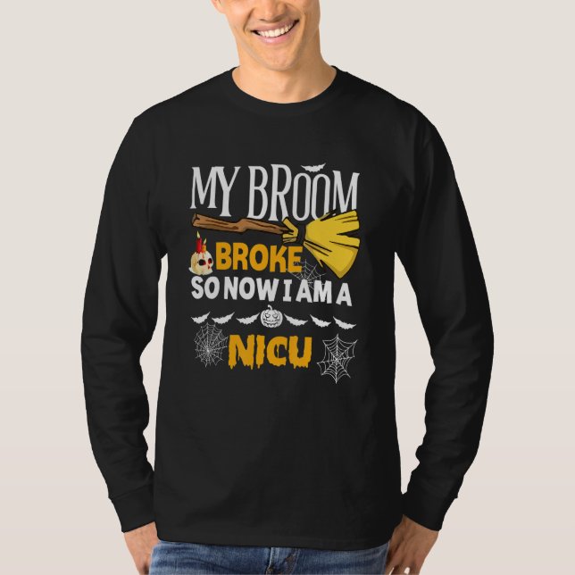 Halloween Nicu   My Broom Broke So Now I'm A Nicu T Shirt (Framsida)