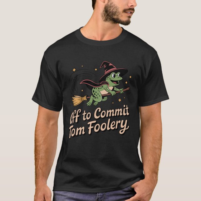 Halloween Off to Commit Tom Foolery Frog Witch Bro T Shirt (Framsida)