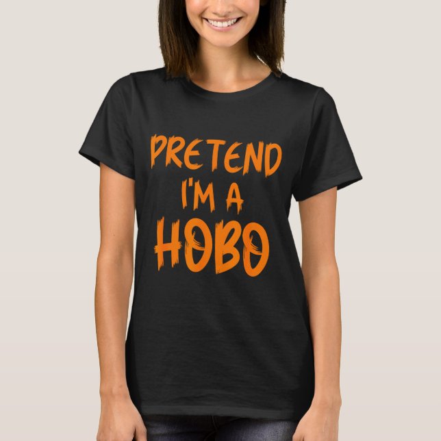 Halloween Pretend I'm A Hobo Costume Funny Lazy Ad T Shirt (Framsida)