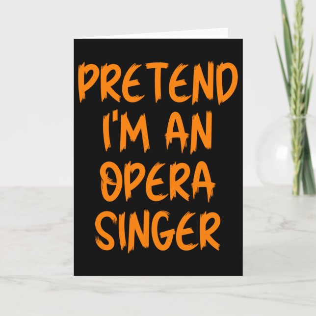 Halloween Pretend Im An Opera Singer Costume Lazy  Kort (Framsida)