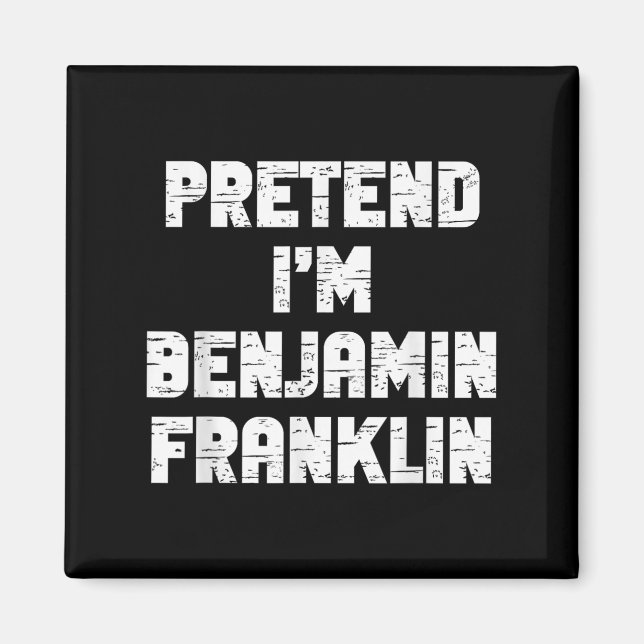 Halloween Pretend I'm Benjamin Franklin Costume La Magnet (Framsidan)