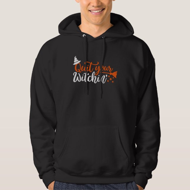 Halloween  Quit Your Witchin Costume Hoodie (Framsida)