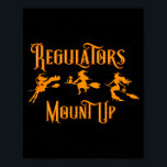Halloween Regulators Mount Up Witches  Poster<br><div class="desc">Halloween Regulators Mount Up Witches</div>