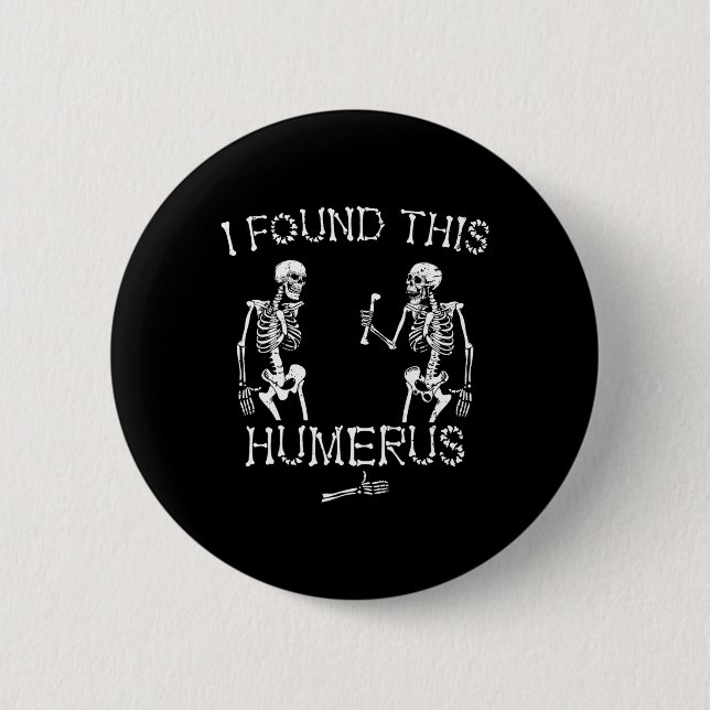 Halloween Skeleton jag hittade den här Humerus fun Knapp (Framsida)