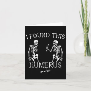 Halloween Skeleton jag hittade den här Humerus fun Kort