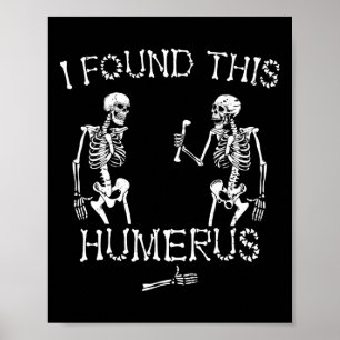 Halloween Skeleton jag hittade den här Humerus fun Poster