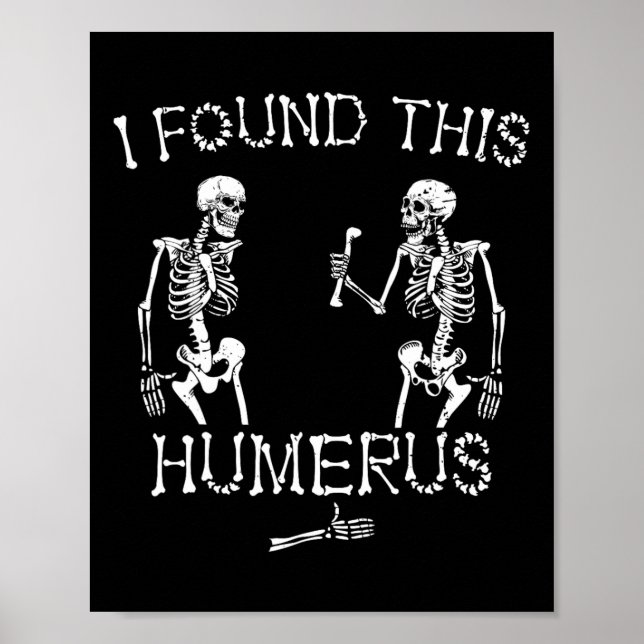 Halloween Skeleton jag hittade den här Humerus fun Poster (Framsidan)
