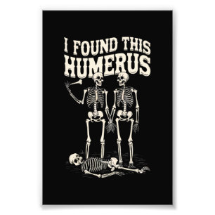 Halloween Skeleton Jag hittade Humerus Funny Costu Fototryck