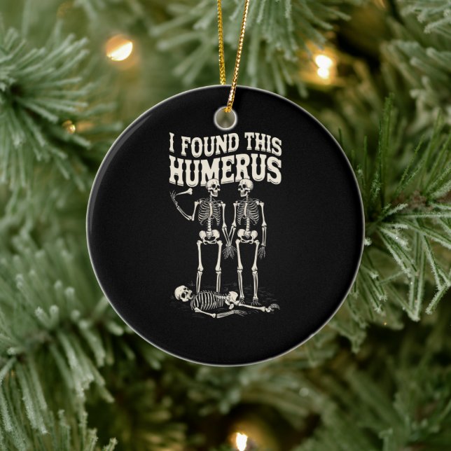 Halloween Skeleton Jag hittade Humerus Funny Costu Julgransprydnad Keramik (Träd)