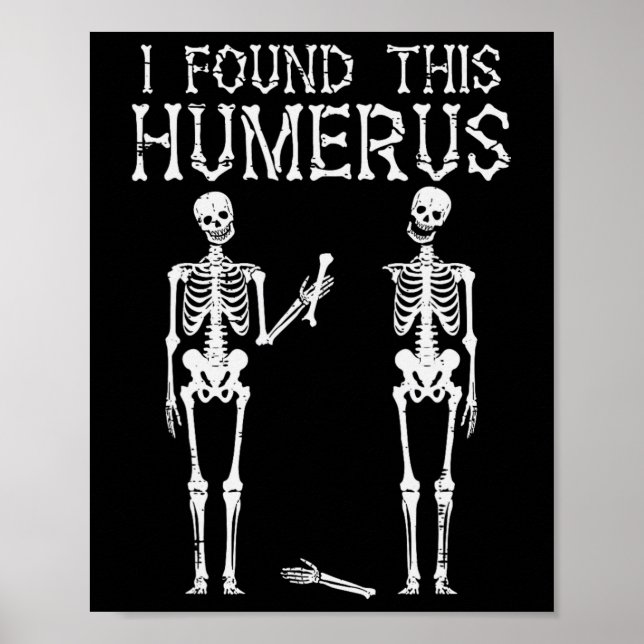 Halloween Skeleton Jag hittade Humerus Funny Costu Poster (Framsidan)