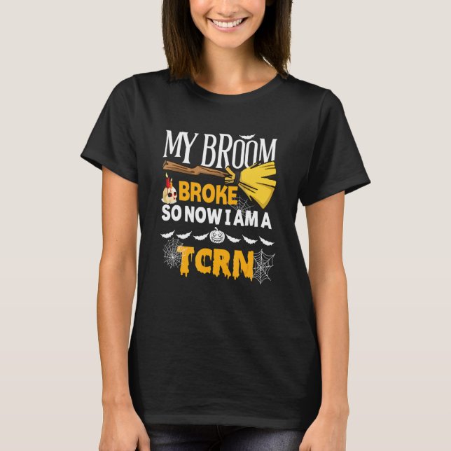 Halloween Tcrn   My Broom Broke So Now I'm A Tcrn T Shirt (Framsida)