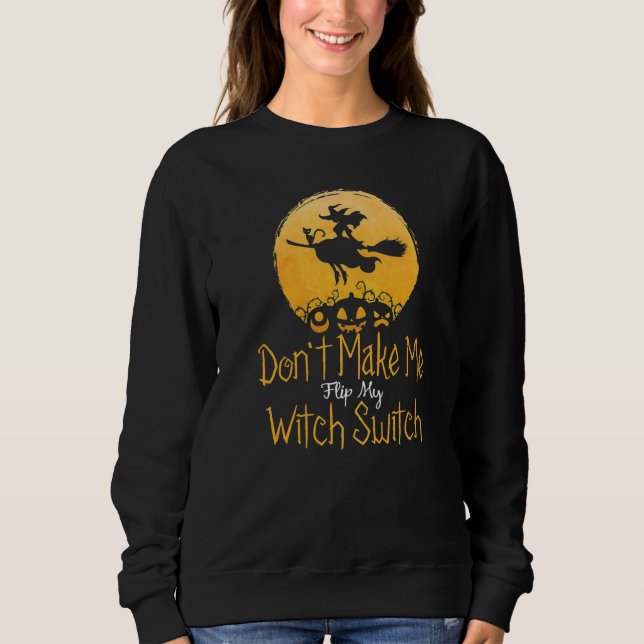 Halloween Witch  Don't Make Me Flip My Witch Switc T Shirt (Framsida)