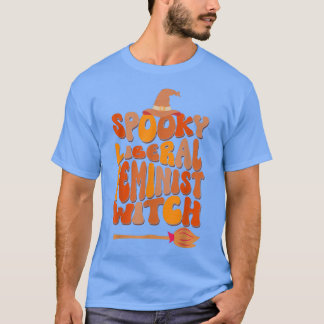 Halloween Witch Spooky Liberal Feminist Witch, Hal T Shirt