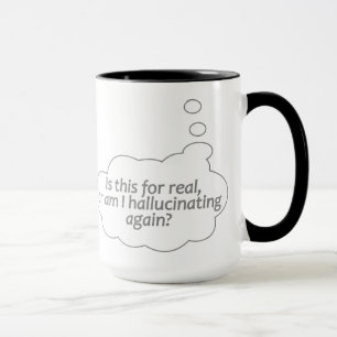 "Hallucinerar?" anpassningsbar mugg - välj stil, f