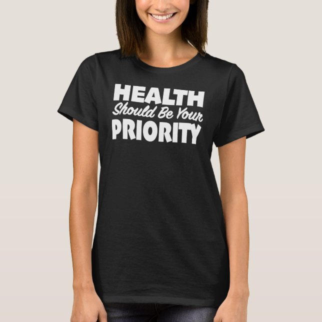 Hälsa bör vara din prioritet t shirt (Framsida)