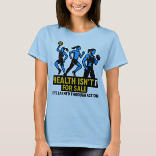 Hälsa och styrka: Intjänad genom handling T Shirt