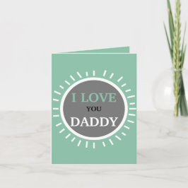 Hälsning-kort - I KÄRLEK ÄR DU DADDY Kort