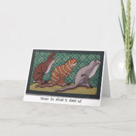 Hälsning: Var aldrig rädd att stå ut Kort