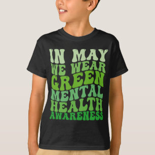 Hälsohögtidsdag I Maj Vi Bär Grönt Mental Hälsa T Shirt