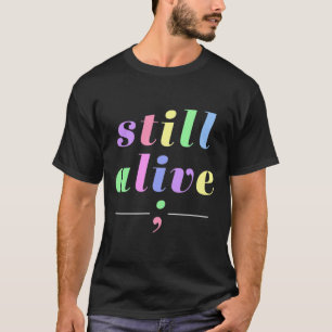 Hälsomedvetenhet fortfarande levande Semikolon Rai T Shirt