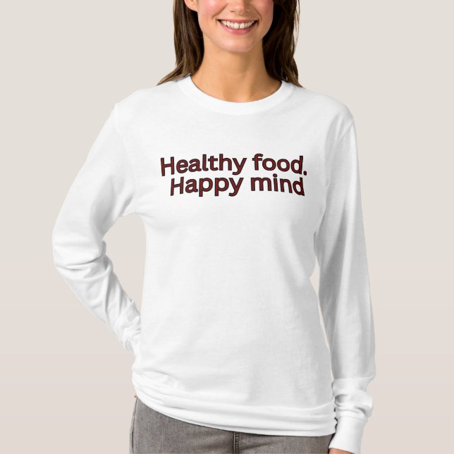 Hälsosam mat. Glad sinne-diet citat T Shirt (Framsida)