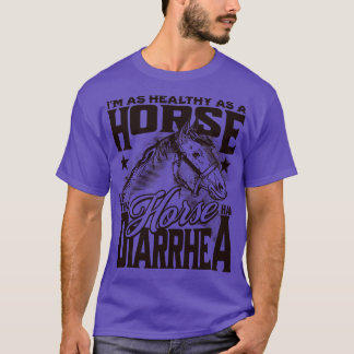 Hälsosam som häst om hästen hade diarré funn t shirt