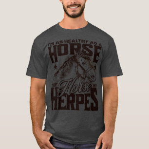 Hälsosam som häst om hästen hade Herpes Funny T Shirt