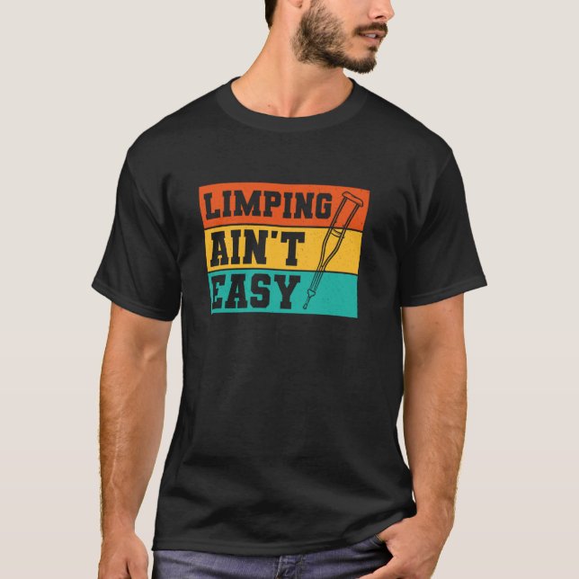 Halta är inte lätt Benbrott Fotsurgery Krycka T Shirt (Framsida)